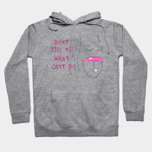 don't tell me what I can't do - punk Hoodie